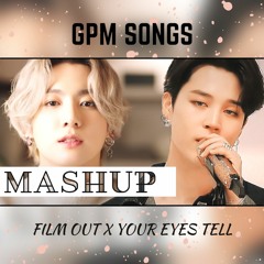 [MASHUP] Film Out x Your Eyes Tell