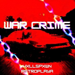 WAR CRIMES (ft ASTROPLAYA)