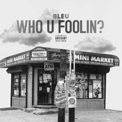 Who U Foolin (Prod. Pain)