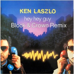 KEN LASZLO - HEY HEY GUY (BLOCK & CROWN MIX)