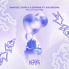 Dantiez, Supply & Demand feat. Kid Enigma - Pay Attention [PEAKS]