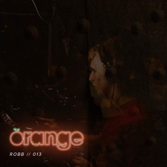 Orangecast 013 // robB