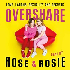 AUDIO BOOK Overshare: Love, Laughs, Sexuality and Secrets BY : Rosie Spaughton (Author, Narrato