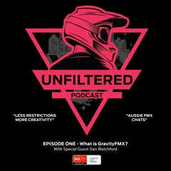 Unfiltered Podcast EP1 -  What is GravityFMX? Special Guest Dan Blatchford