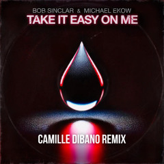 Bob Sinclar & Michael Ekow - Take It Easy On Me (Camille Dibano Remix)