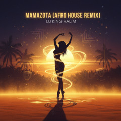 Mamazota Afro House Remix - DJ King Halim