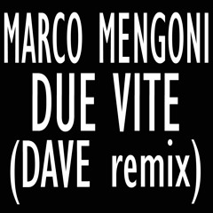 Marco Mengoni - Due Vite (DAVE Remix)