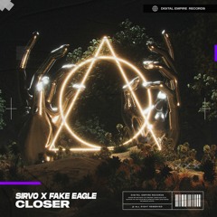 Sirvo X Fake Eagle - Closer | OUT NOW