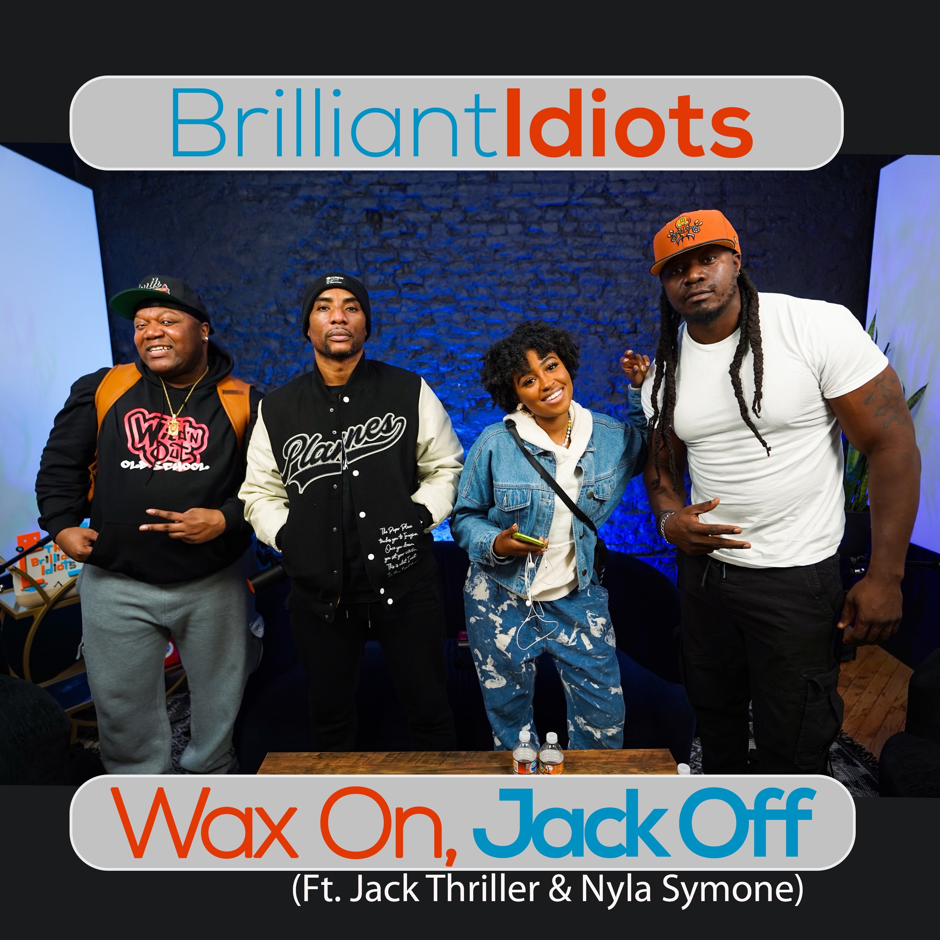 Wax On, Jack Off (Ft Jack Thriller & Nyla Symone)