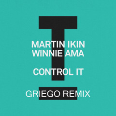 Martin Ikin - Control It (Griego Remix)