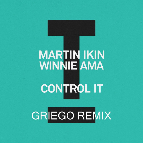 Martin Ikin - Control It (Griego Remix)