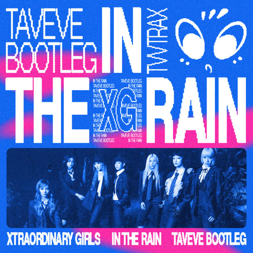 XG - in the rain（taveve trance remix⟡˖ ࣪⋆.˚）freeDL
