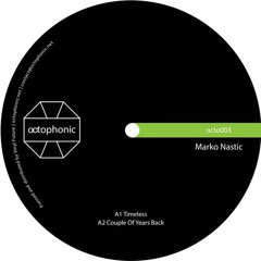 Premiere : Marko Nastic - Timeless (OCTOPHONIC003)