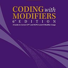 [ACCESS] EPUB 🖍️ Coding With Modifiers: A Guide to Correct CPT and HCPCS Level II Mo