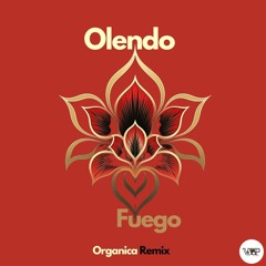 Olendo - Fuego (Organica Remix)