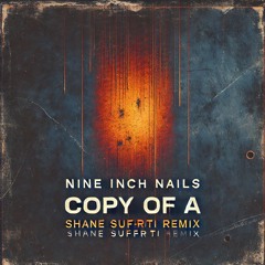 Nine Inch Nails - Copy of A (Shane Suffriti Remix) REMASTERED