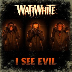Watt White - I See Evil