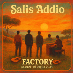 Salis Addio (by Factory 16 july 2024)