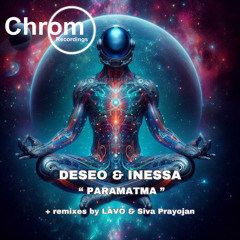 Inessa & Deseo - Paramatma (LAVO Remix) [Chrom Recordings]