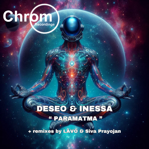 Inessa & Deseo - Paramatma (LAVO Remix) [Chrom Recordings]