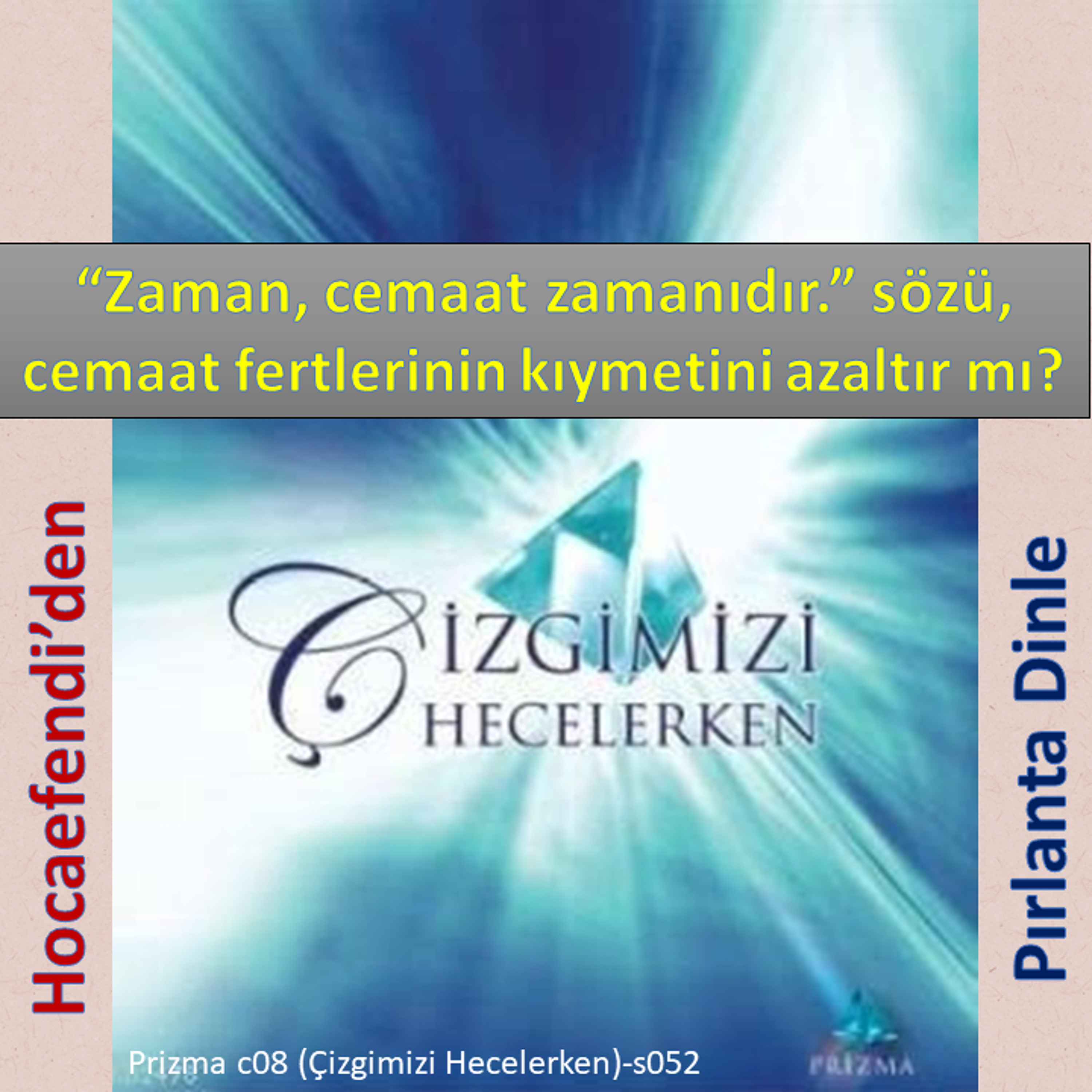 Prizma c08-s052 (Hocaefendi’den Pırlanta Dinle) - M. Fethullah Gülen Hocaefendi (rh)