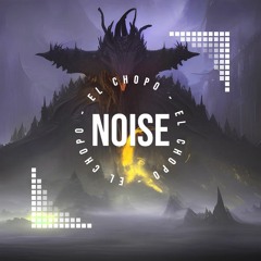 EL CHOPO - NOISE [FREE]