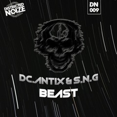 Districted Noize 009 / S.N.G & DC.ANTIX - BEAST