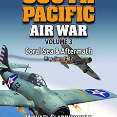 VIEW EBOOK EPUB KINDLE PDF South Pacific Air War Volume 3: Coral Sea & Aftermath May - June 1942 by