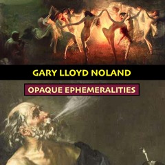 OPAQUE EPHEMERALITIES