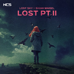 Lost Sky, Shiah Maisel - Lost pt. II [NCS Release]