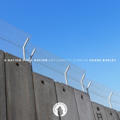 #353 Part Two | A Nation For A Nation: Antisemitic Zionism w/ Shane Burley