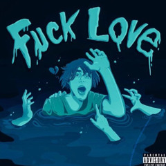 Fuck Love Ft LilSlay