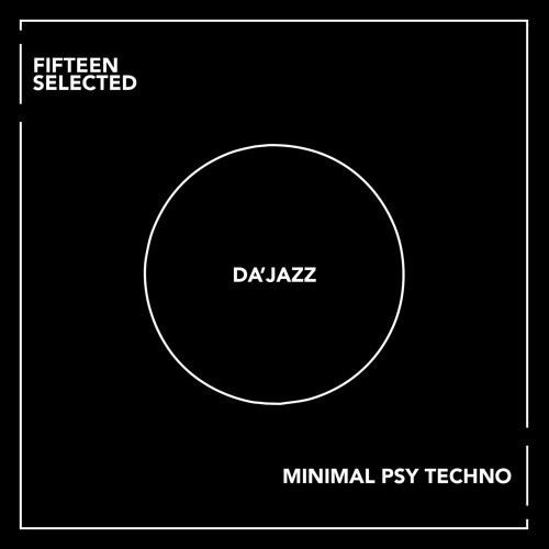 SHOW #140 - DA'JAZZ - MINIMAL PSY TECHNO