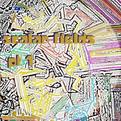 scalar fields pt 1: scalar fields - with stonerjazz