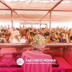 Facundo Mohrr - Recorded live from Pink Mammoth - Burning Man 2022