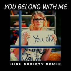 You Belong With Me (High Society Remix)