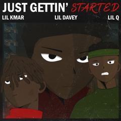 Just Gettin' Started- Lil Davey x Lil Kmar x Lil Q (Prod. By OTOD Duck)