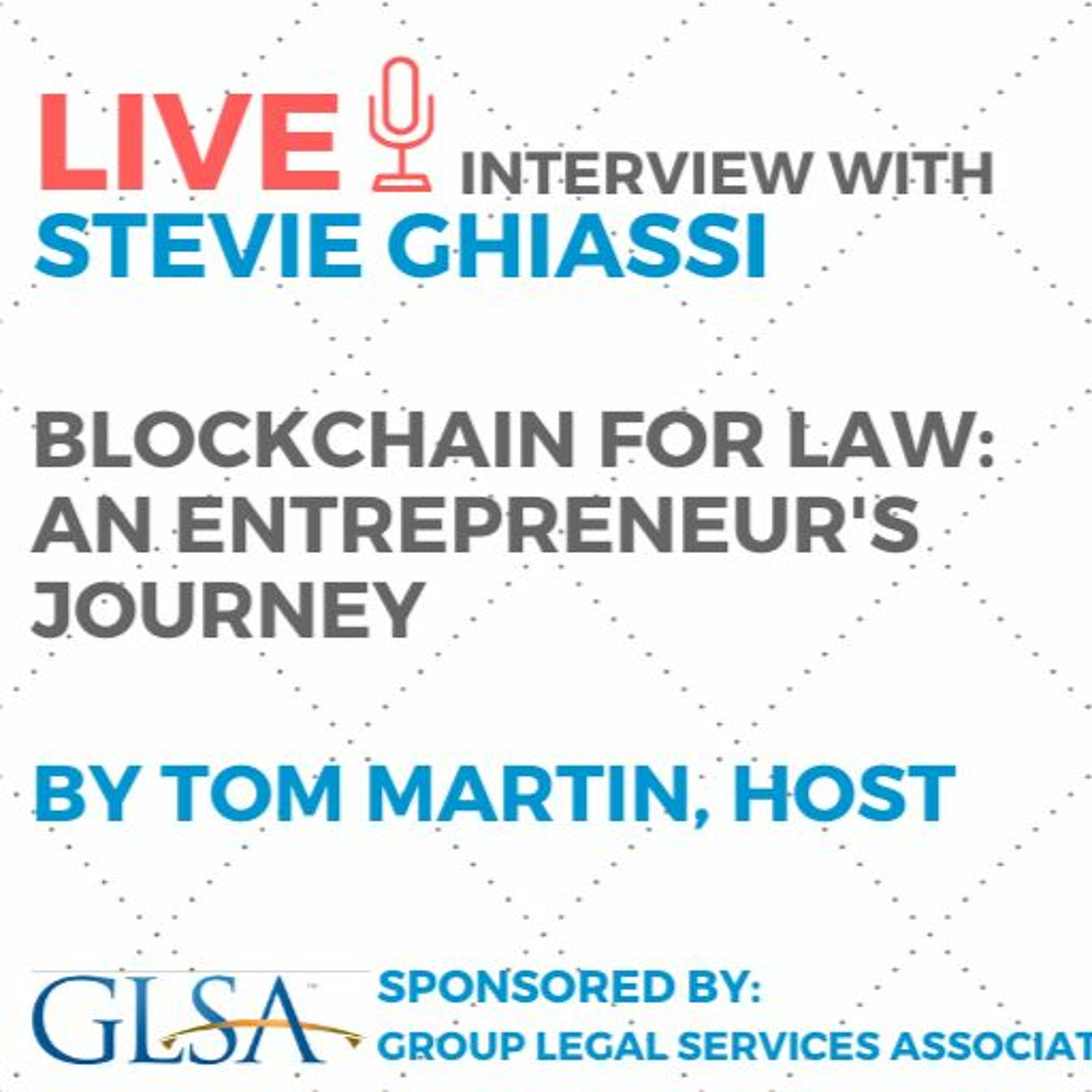 Blockchain for Law: an Entrepreneur’s Journey with Stevie Ghiassi
