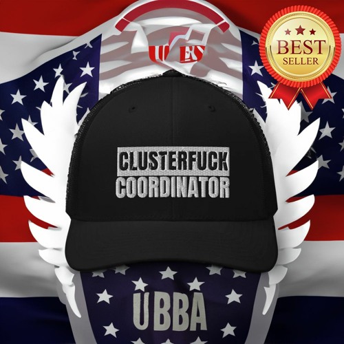 Clusterfuck Coordinator Hat (Embroidered Trucker Cap)