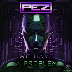 PEZ - We Have A Problem