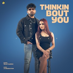 Thinkin Bout You | TeeJay Sandhu | We Do It Filmz | Latest Punjabi Song 2022