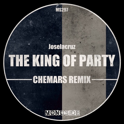 Joselacruz - THE KING OF PARTY (Chemars Remix) // MS297