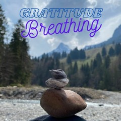 Gratitude Breathing ~ Heart Centered