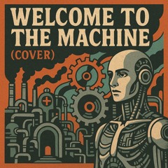 Welcome To The Machine (Cover)