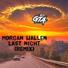 DJ GTA - Morgan Wallen - Last Night (REMIX)
