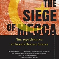 GET PDF 📁 The Siege of Mecca: The 1979 Uprising at Islam's Holiest Shrine by  Yarosl