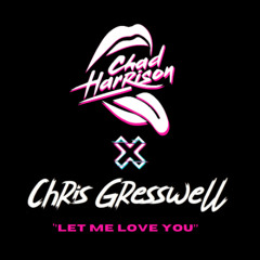 Chad Harrison x Chris Gresswell - Let Me Love You (Bootleg Remix)