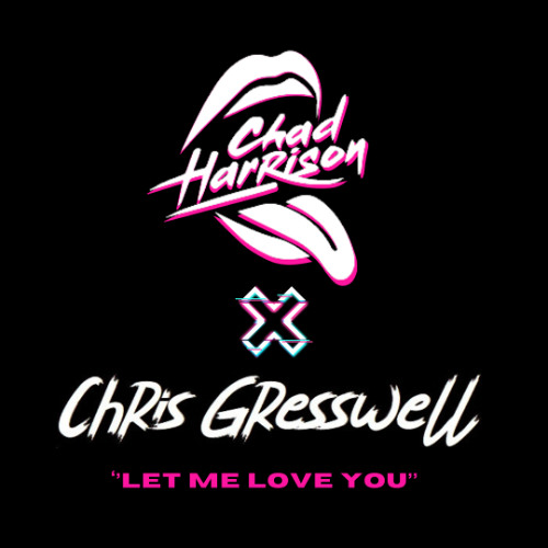 Chad Harrison x Chris Gresswell - Let Me Love You (Bootleg Remix)