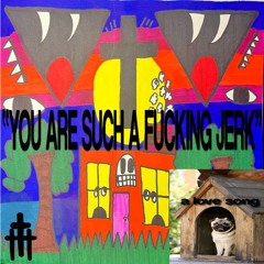 You Are Such A Fucking Jerk - @hippiesandassassins (prod. wxnternights)