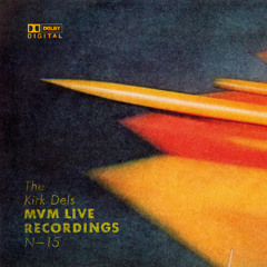 The Kirk Dels MVM Live Recordings #15